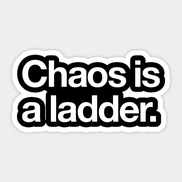 Chaos is a ladder Sticker by Popvetica